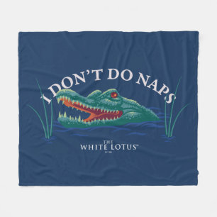 I Don’t Do Naps Alligator - The White Lotus Fleece Blanket