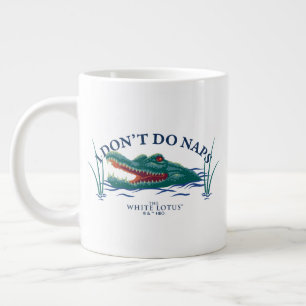I Don’t Do Naps Alligator - The White Lotus Large Coffee Mug