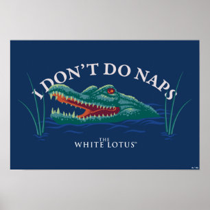 I Don’t Do Naps Alligator - The White Lotus Poster