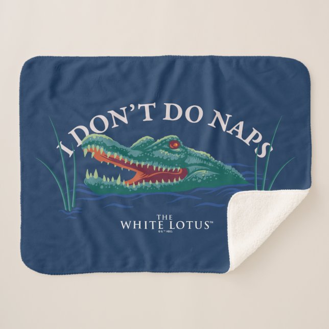 I Don’t Do Naps Alligator - The White Lotus Sherpa Blanket (Front (Horizontal))