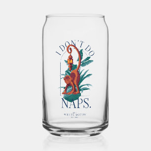 I Don’t Do Naps Monkey - The White Lotus Can Glass