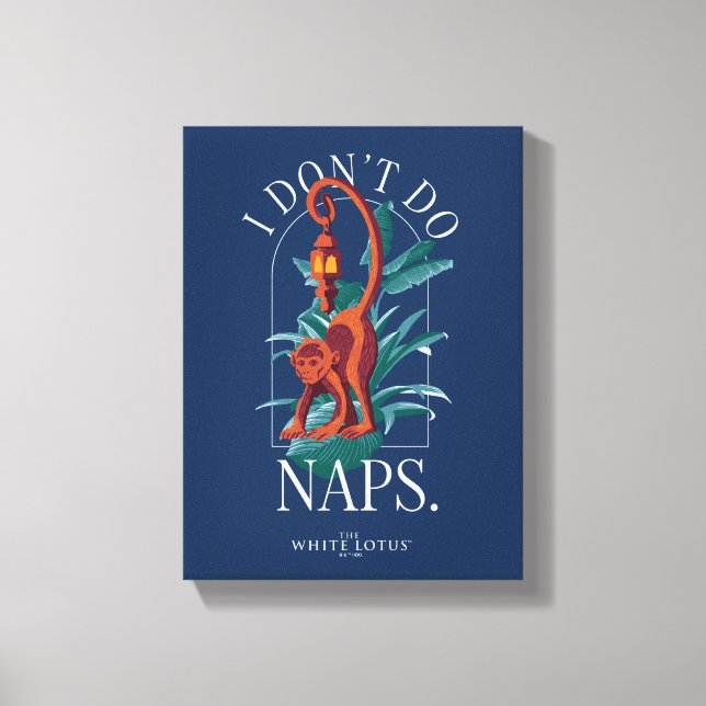 I Don’t Do Naps Monkey - The White Lotus Canvas Print (Front)