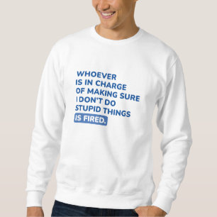 I Don’t Do Stupid Things Sweatshirt