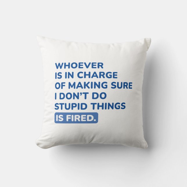 I Don’t Do Stupid Things Throw Pillow (Front)