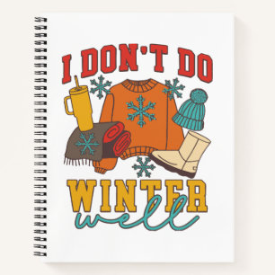 I Don’t Do Winter Well Notebook