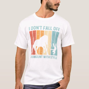 I Don t Fall Off I Dismount With Style Horse Vault T-Shirt