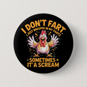 I Don’t Fart Sometimes It’s A Scream Chicken 2 Inch Round Button