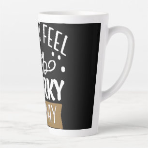 I don t feel very worky today latte mug