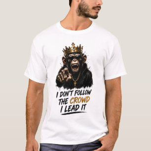 I Don’t Follow The Crowd I Lead It T-Shirt