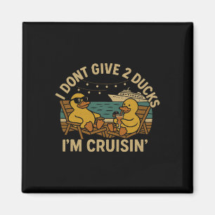 I Don’t Give 2 Ducks I’m Cruisin’ Shirt – Funny Cr Magnet