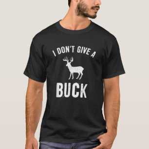 I Don t Give a Buck Funny Hunting T-Shirt