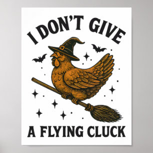 I Don’t Give A Flying Cluck Halloween Chicken Poul Poster