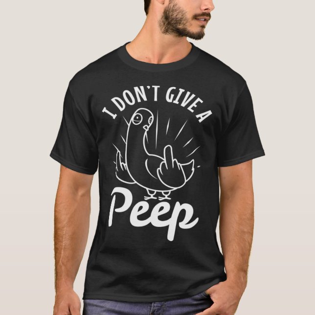 I don t give a peep  2 T-Shirt (Front)