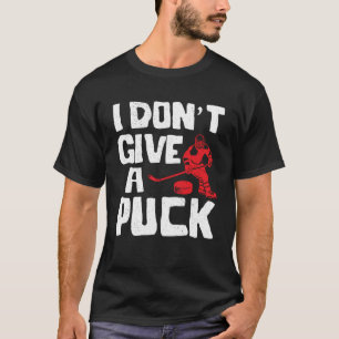 I Don t Give A Puck Hockey Puck Collectors T-Shirt