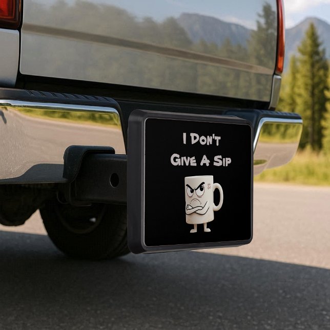 “I Don’t Give a Sip” Grumpy Mug Trailer Hitch Cover (Creator Uploaded)