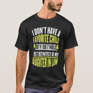 I Don t Have a Favourite Child but Daughter in Law T-Shirt