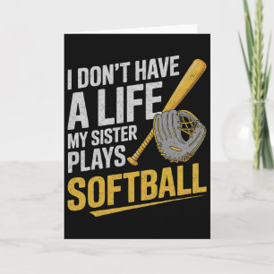 I Don´t Have A Life My Sister Plays Softll Card