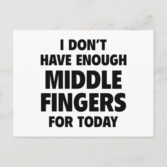 I Don’t Have Enough Middle Fingers For Today Postcard (Front)