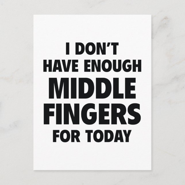 I Don’t Have Enough Middle Fingers For Today Postcard (Front)