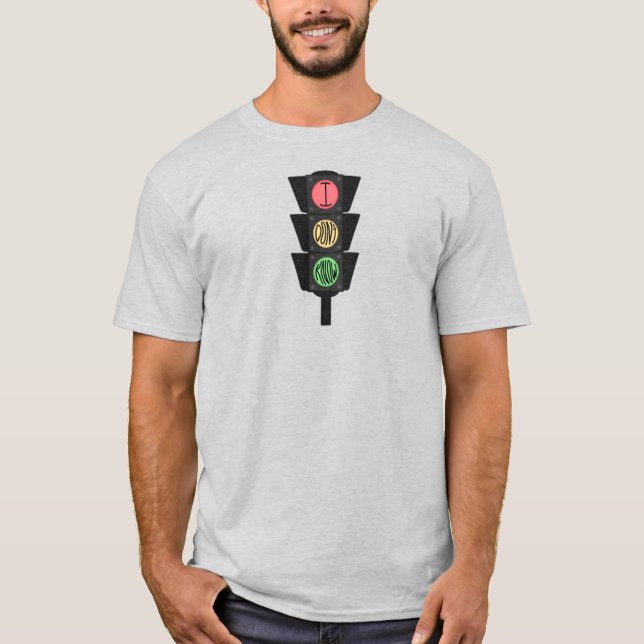 I Don’t Know Traffic Lights   T-Shirt (Front)