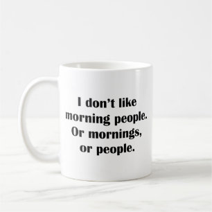 I Don’t Like Morning People Coffee Mug