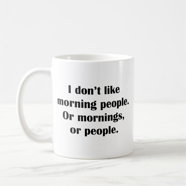 I Don’t Like Morning People Coffee Mug (Left)