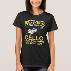 I Don t Make Mistakes Cello Music Orchestra T-Shirt