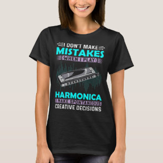 I Don t Make Mistakes When I Play Harmonica Music  T-Shirt