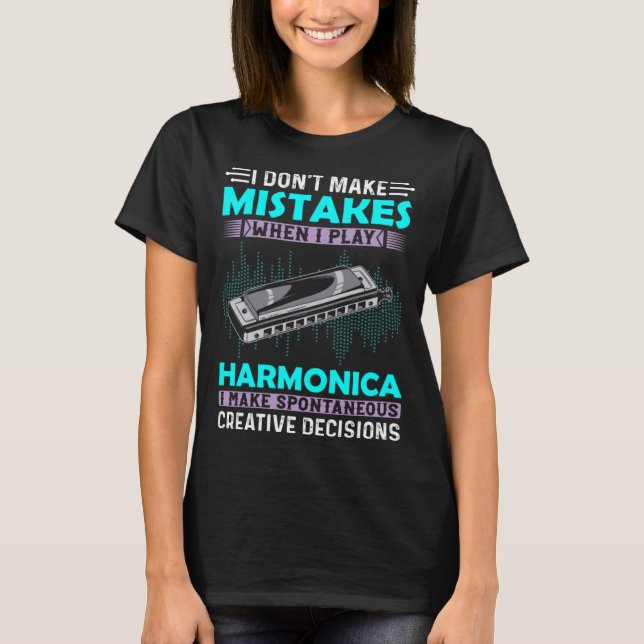 I Don t Make Mistakes When I Play Harmonica Music  T-Shirt (Front)