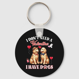 I Don’t Need A Valentine I Have Golden Retriever D Keychain