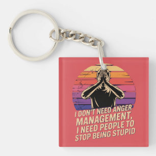 I Don’t Need Anger Management Keychain