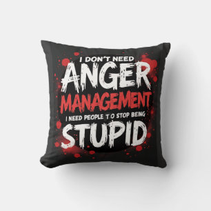 I Don’t Need Anger Management Throw Pillow