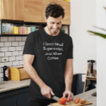 I Don’t Need Supervision, Funny Excuse T-Shirt<br><div class="desc">Showcase your love for coffee and independence with this fun and quirky "I Don’t Need Supervision,  Just More Coffee" T-shirt. Perfect for coffee enthusiasts and those who thrive on caffeine and freedom. This comfortable and stylish tee is sure to bring a smile to everyone's face.</div>