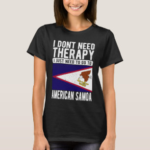 I don´t need Therapy I just need to go to American T-Shirt