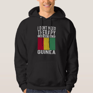 I don´t need Therapy I just need to go to Guinea Hoodie