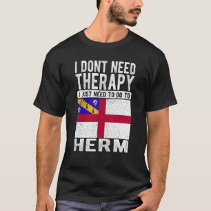 I don´t need Therapy I just need to go to Herm T-Shirt