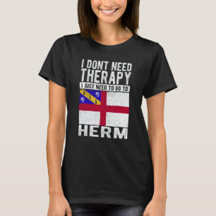 I don´t need Therapy I just need to go to Herm T-Shirt