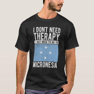 I don´t need Therapy I just need to go to Micrones T-Shirt