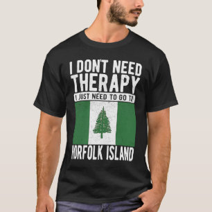 I don´t need Therapy I just need to go to Norfolk  T-Shirt