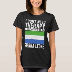 I don´t need Therapy I just need to go to Sierra L T-Shirt