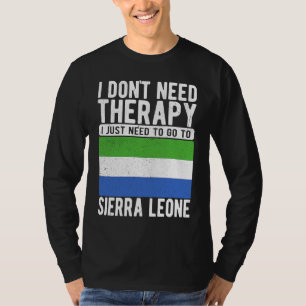 I don´t need Therapy I just need to go to Sierra L T-Shirt