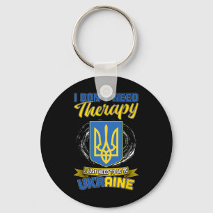 I Don’t Need Therapy I Just Need To Go To Ukraine Keychain