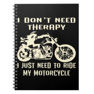 I Don’t Need Therapy I Just Need To Ride My Motorc Notebook