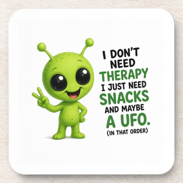 I Don’t Need Therapy I Need Snacks Alien Design Coaster (Front)