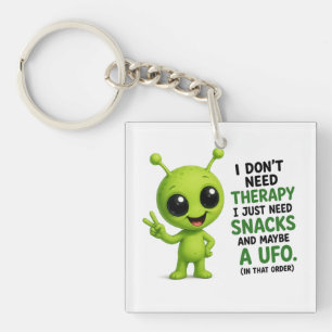 I Don’t Need Therapy I Need Snacks Alien Design Keychain