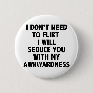 I Don’t Need To Flirt Button