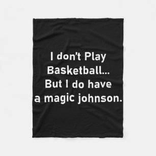I Don’t Play Sketll But I Do Have A Magic Johnson  Fleece Blanket