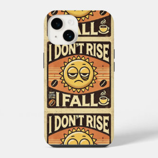 “I Don’t Rise, I Fall” | Funny Gift | Funny Design iPhone 14 Case