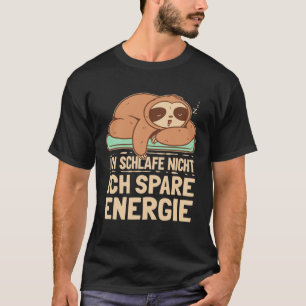 I Don t Sleep I Save Energy  Sloth Saying German T-Shirt