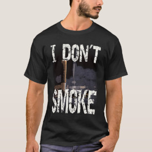 I Don´t Smoke Humorous No Smoking Sayings T-Shirt